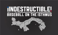 Indestructible-Baseball-on-the-Isthmus 200x122
